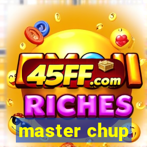 master chup